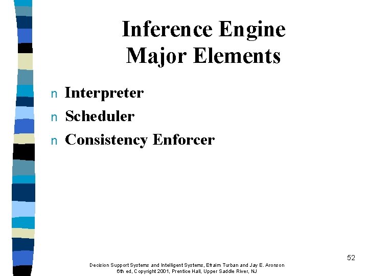 Inference Engine Major Elements n n n Interpreter Scheduler Consistency Enforcer 52 Decision Support