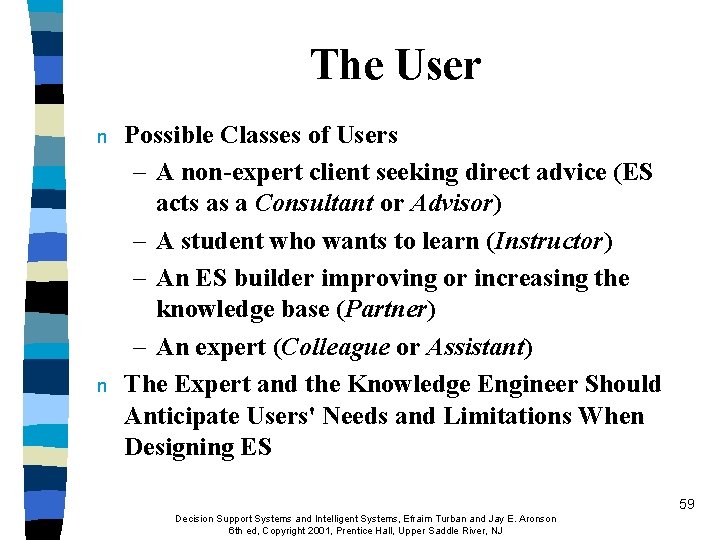 The User n n Possible Classes of Users – A non-expert client seeking direct