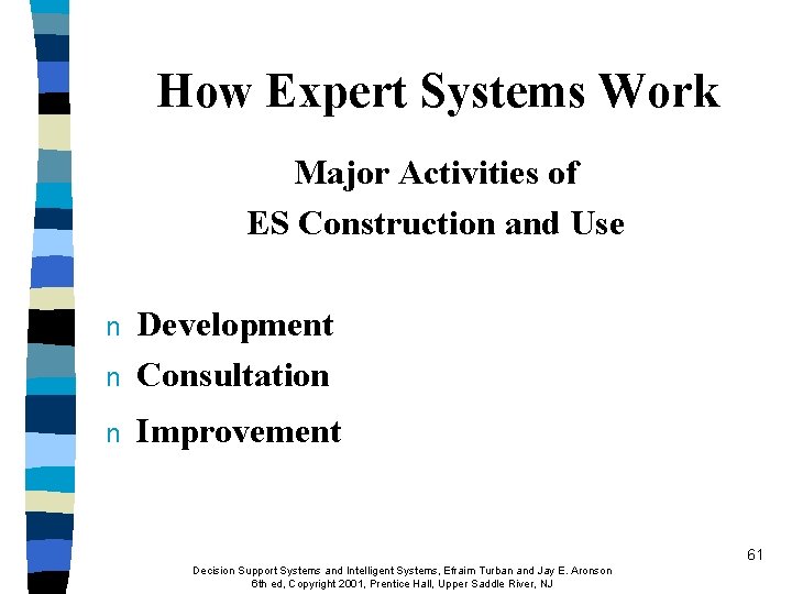 How Expert Systems Work Major Activities of ES Construction and Use n Development Consultation