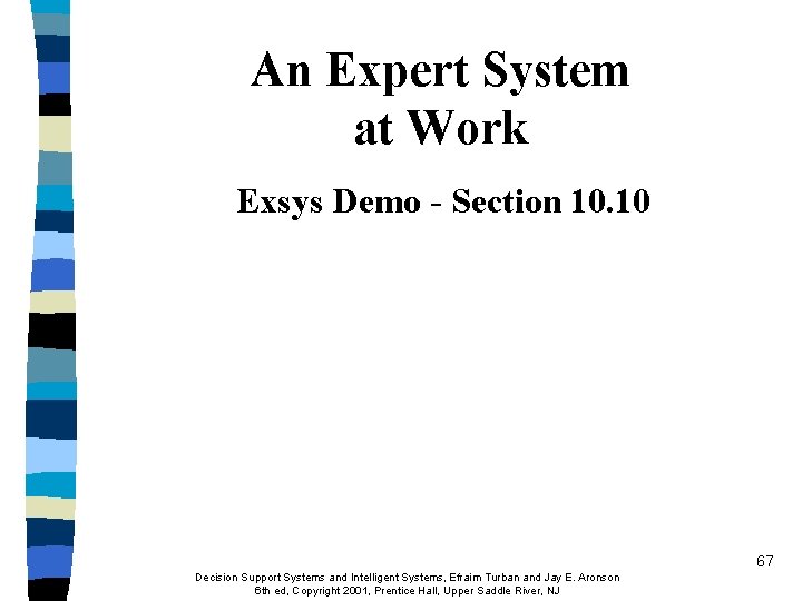An Expert System at Work Exsys Demo - Section 10. 10 67 Decision Support