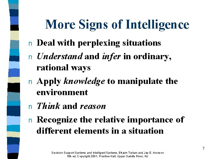 More Signs of Intelligence n n n Deal with perplexing situations Understand infer in