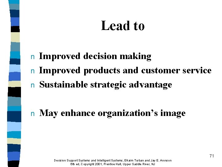 Lead to n Improved decision making Improved products and customer service Sustainable strategic advantage
