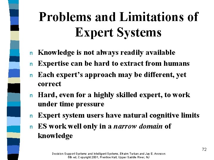 Problems and Limitations of Expert Systems n n n Knowledge is not always readily
