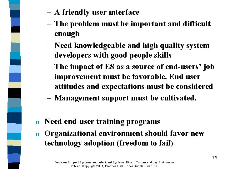 – A friendly user interface – The problem must be important and difficult enough