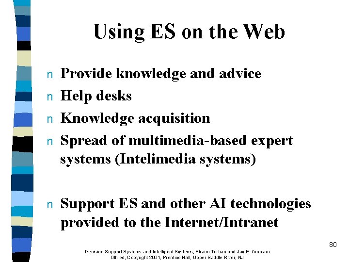 Using ES on the Web n n n Provide knowledge and advice Help desks