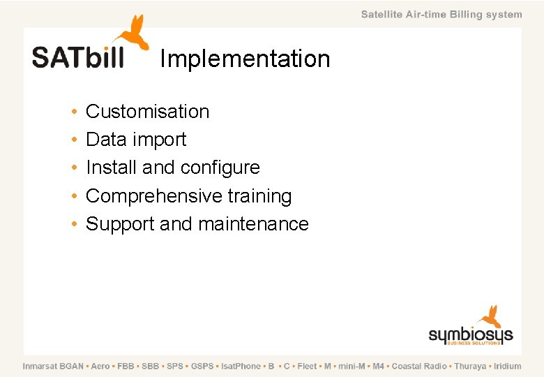 Implementation • • • Customisation Data import Install and configure Comprehensive training Support and