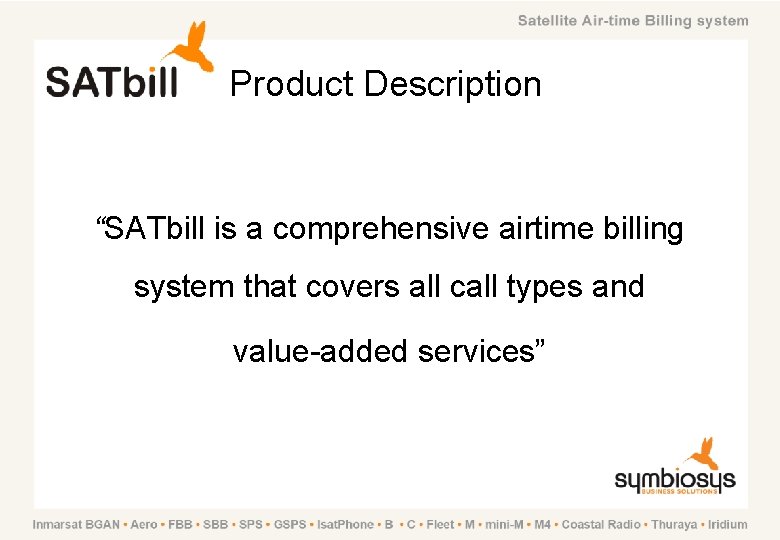 Product Description “SATbill is a comprehensive airtime billing system that covers all call types