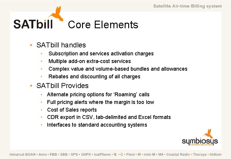 Core Elements • SATbill handles • • Subscription and services activation charges Multiple add-on