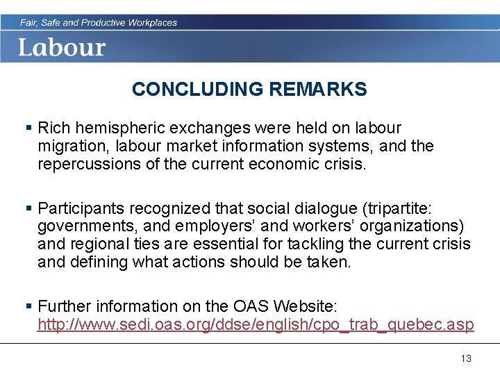 CONCLUDING REMARKS § Rich hemispheric exchanges were held on labour migration, labour market information