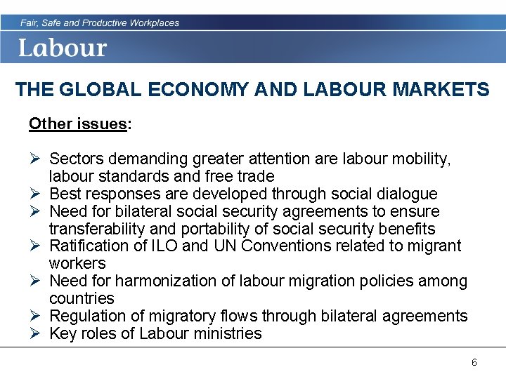 THE GLOBAL ECONOMY AND LABOUR MARKETS Other issues: Ø Sectors demanding greater attention are