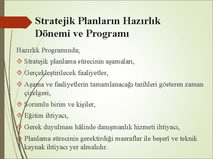 Stratejik Planların Hazırlık Dönemi ve Programı Hazırlık Programında; Stratejik planlama sürecinin aşamaları, Gerçekleştirilecek faaliyetler,