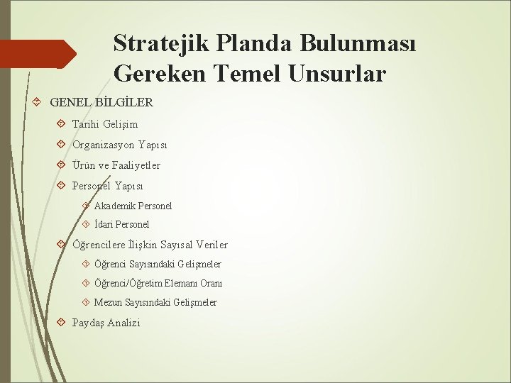 Stratejik Planda Bulunması Gereken Temel Unsurlar GENEL BİLGİLER Tarihi Gelişim Organizasyon Yapısı Ürün ve