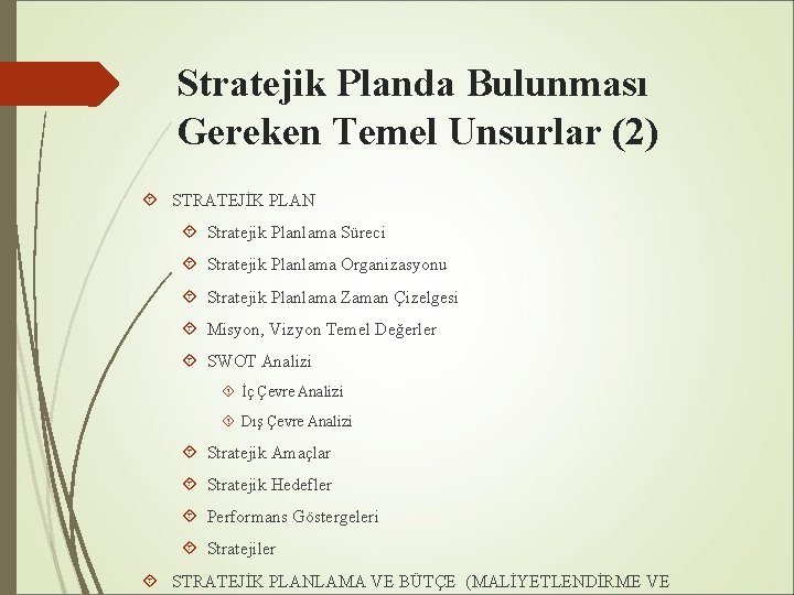 Stratejik Planda Bulunması Gereken Temel Unsurlar (2) STRATEJİK PLAN Stratejik Planlama Süreci Stratejik Planlama