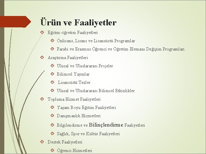 Ürün ve Faaliyetler Eğitim-öğretim Faaliyetleri Önlisans, Lisans ve Lisansüstü Programlar Farabi ve Erasmus Öğrenci