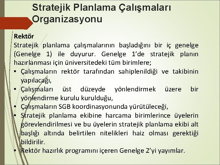 Stratejik Planlama Çalışmaları Organizasyonu Rektör Stratejik planlama çalışmalarının başladığını bir iç genelge (Genelge 1)