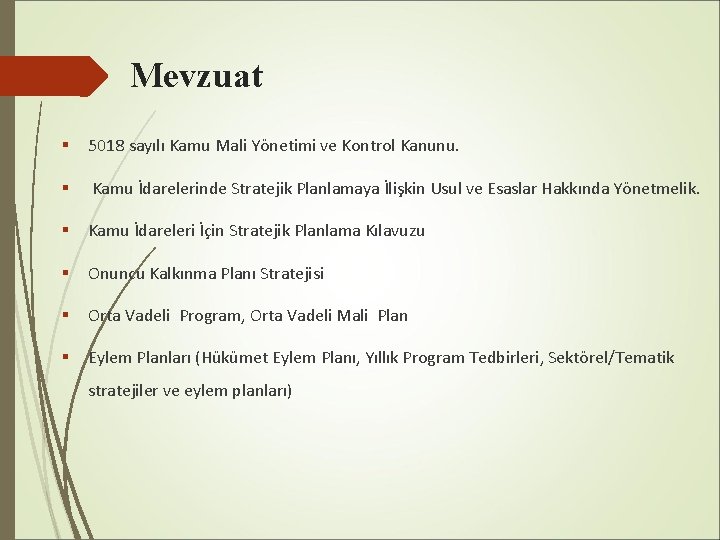 Mevzuat § 5018 sayılı Kamu Mali Yönetimi ve Kontrol Kanunu. § Kamu İdarelerinde Stratejik