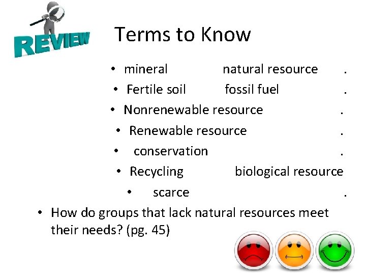 Terms to Know • mineral natural resource. • Fertile soil fossil fuel. • Nonrenewable
