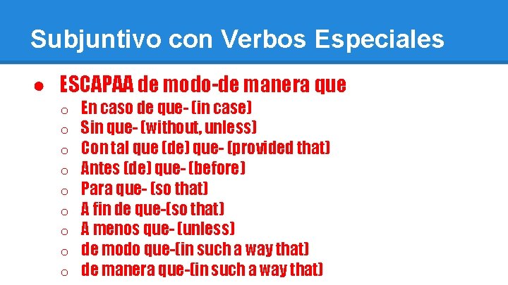 Subjuntivo con Verbos Especiales ● ESCAPAA de modo-de manera que o o o o