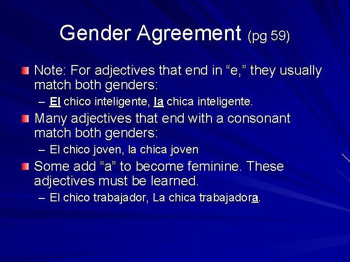 Gender Agreement (pg 59) Note: For adjectives that end in “e, ” they usually