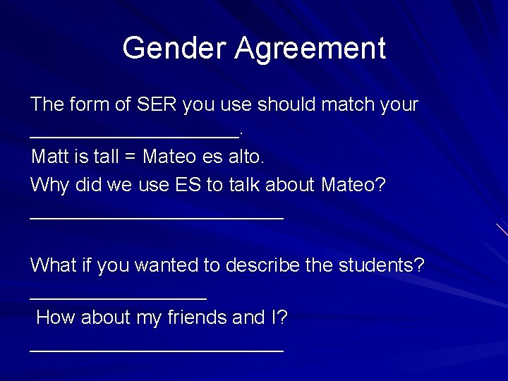 Gender Agreement The form of SER you use should match your __________. Matt is