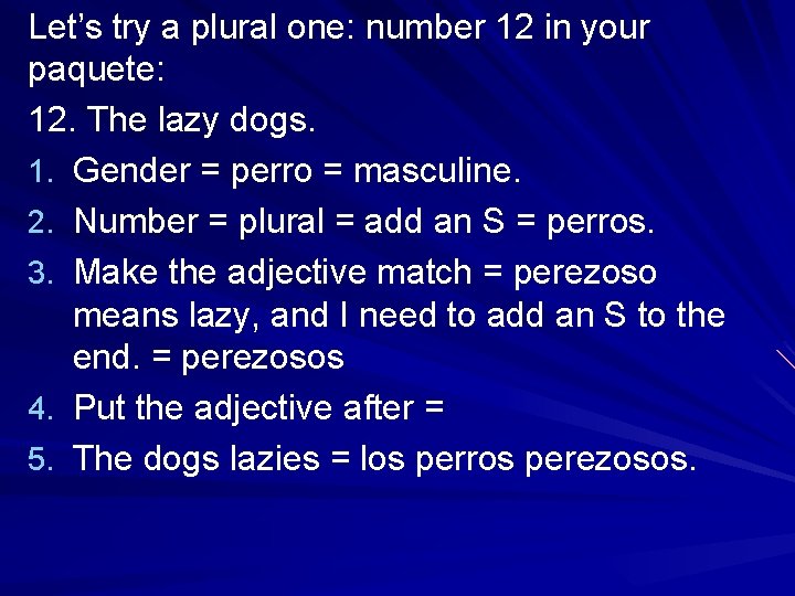 Let’s try a plural one: number 12 in your paquete: 12. The lazy dogs.