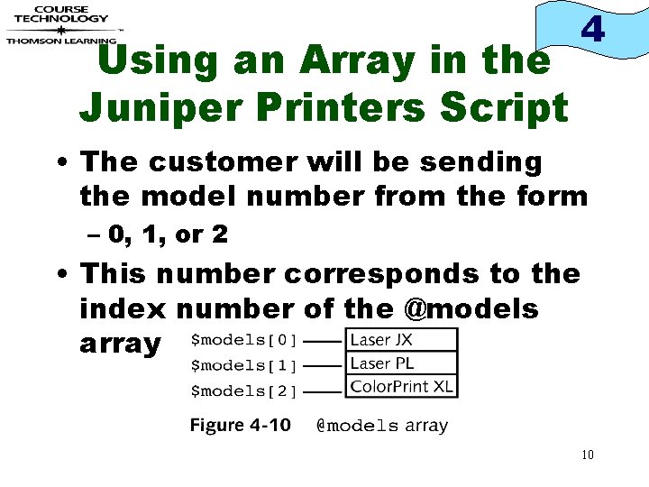 Using an Array in the Juniper Printers Script 4 • The customer will be