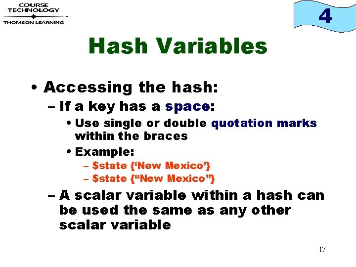 4 Hash Variables • Accessing the hash: – If a key has a space: