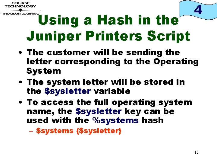 Using a Hash in the Juniper Printers Script 4 • The customer will be