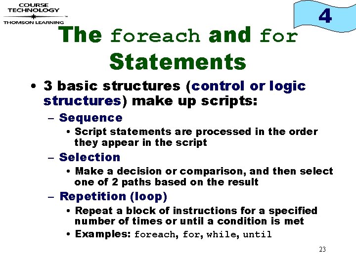 The foreach and for Statements 4 • 3 basic structures (control or logic structures)