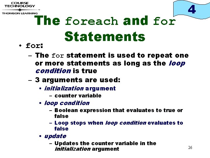 The foreach and for Statements 4 • for: – The for statement is used