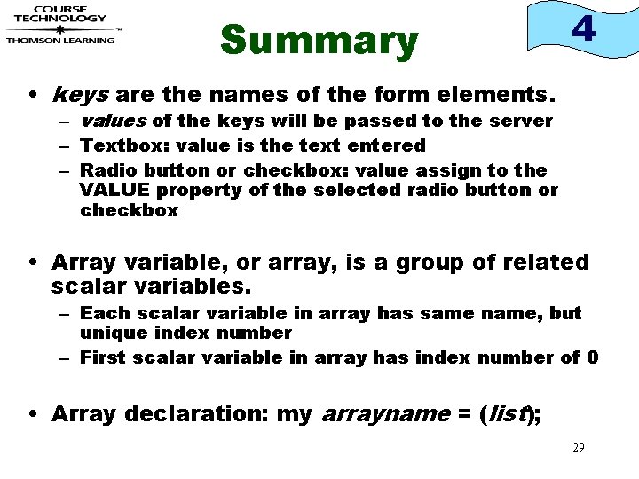 Summary 4 • keys are the names of the form elements. – values of