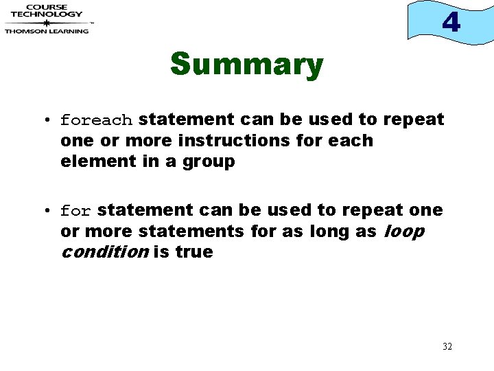 4 Summary • foreach statement can be used to repeat one or more instructions