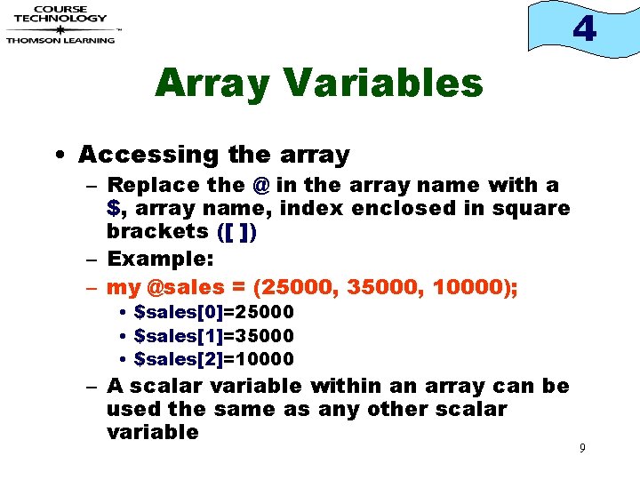 4 Array Variables • Accessing the array – Replace the @ in the array