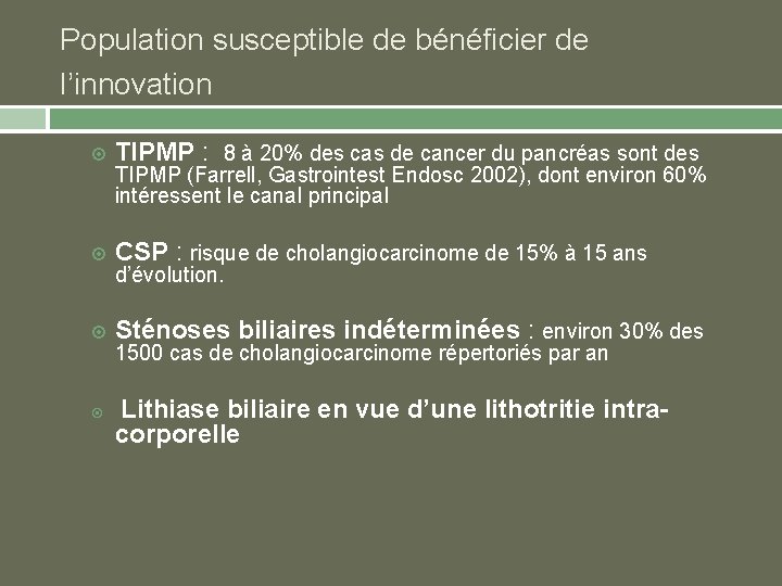  Population susceptible de bénéficier de l’innovation TIPMP : 8 à 20% des cas