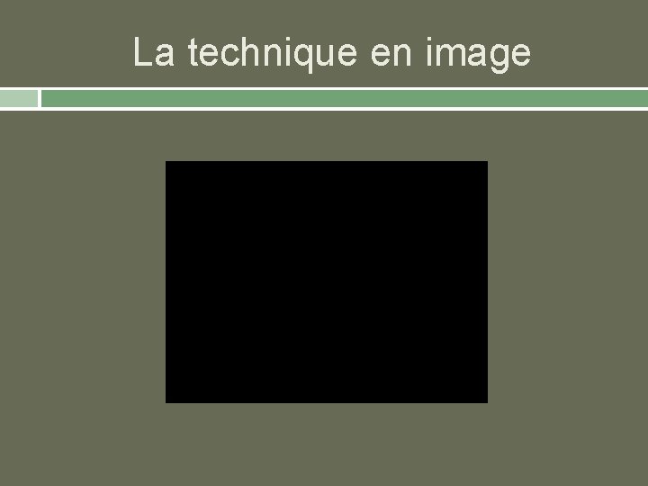 La technique en image 