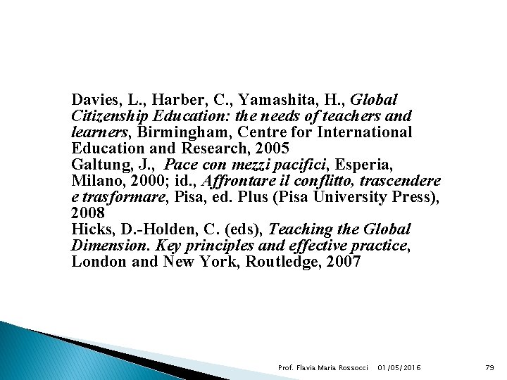 Davies, L. , Harber, C. , Yamashita, H. , Global Citizenship Education: the needs
