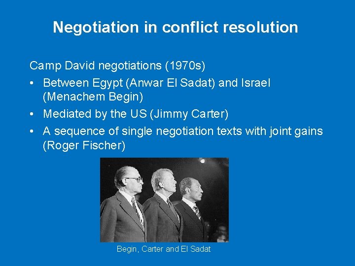 Negotiation in conflict resolution Camp David negotiations (1970 s) • Between Egypt (Anwar El