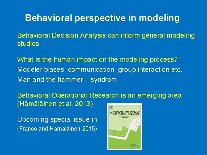 Behavioral perspective in modeling Behavioral Decision Analysis can inform general modeling studies What is