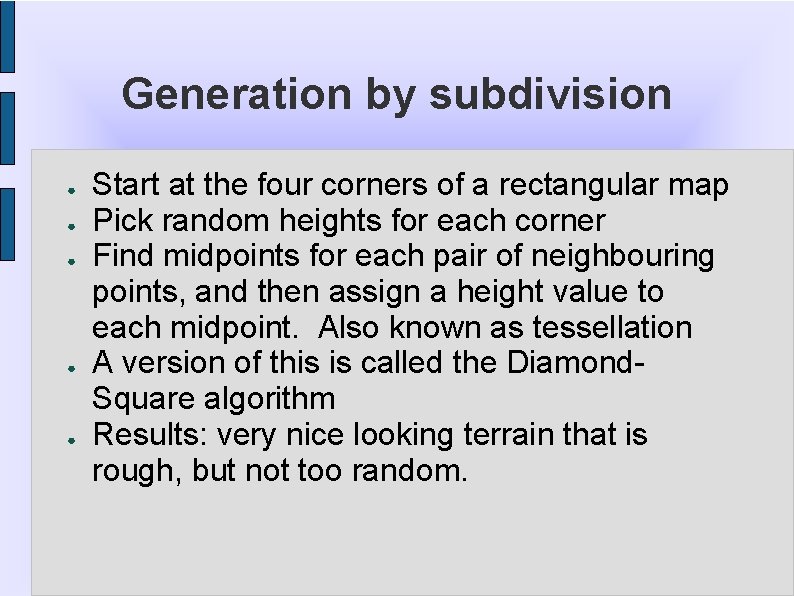 Generation by subdivision ● ● ● Start at the four corners of a rectangular