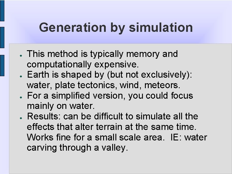 Generation by simulation ● ● This method is typically memory and computationally expensive. Earth