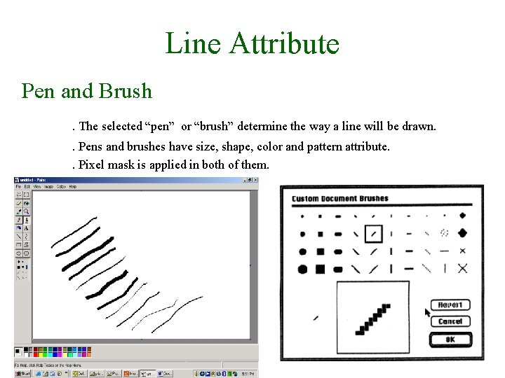 Line Attribute Pen and Brush. The selected “pen” or “brush” determine the way a