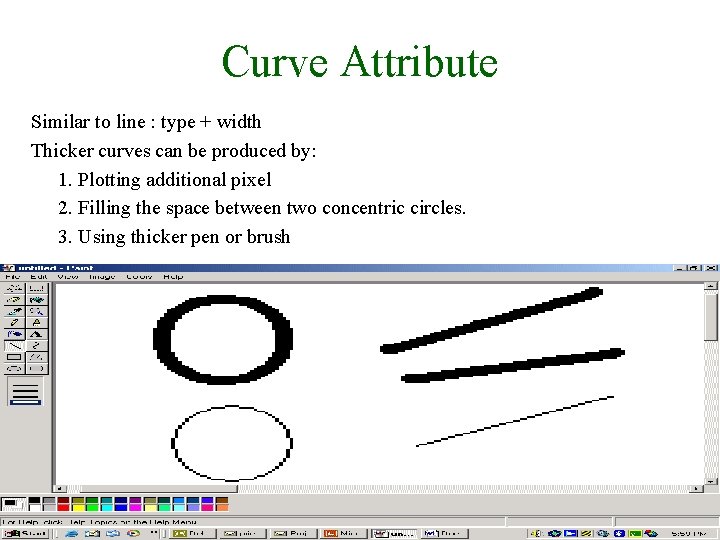 Curve Attribute Similar to line : type + width Thicker curves can be produced