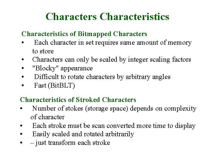 Characters Characteristics of Bitmapped Characters • Each character in set requires same amount of