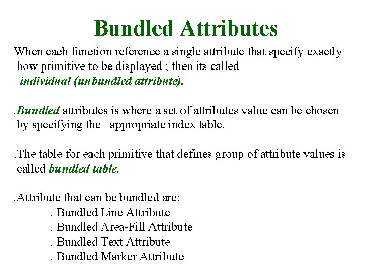 Bundled Attributes When each function reference a single attribute that specify exactly how primitive