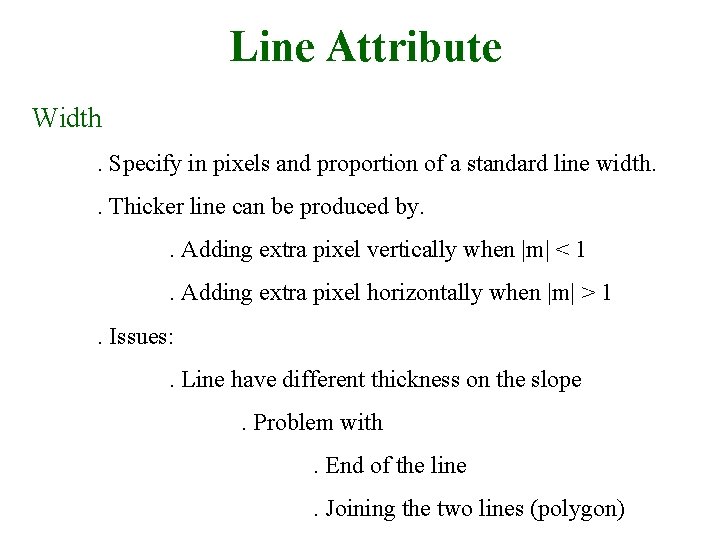 Line Attribute Width. Specify in pixels and proportion of a standard line width. .