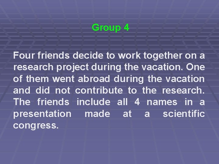 Group 4 Four friends decide to work together on a research project during the