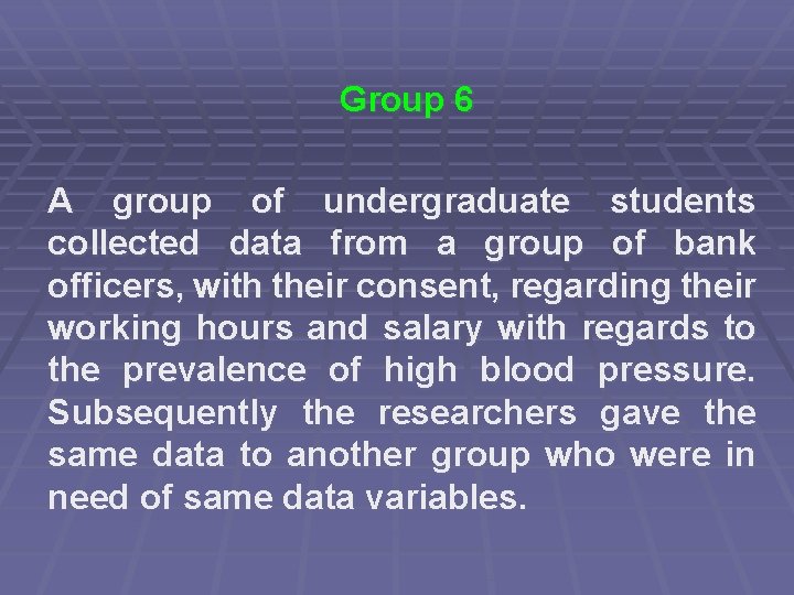 Group 6 A group of undergraduate students collected data from a group of bank