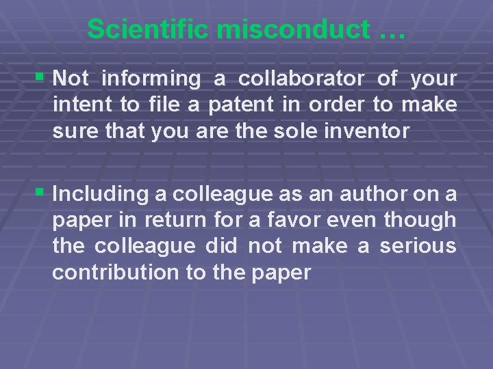 Scientific misconduct … § Not informing a collaborator of your intent to file a