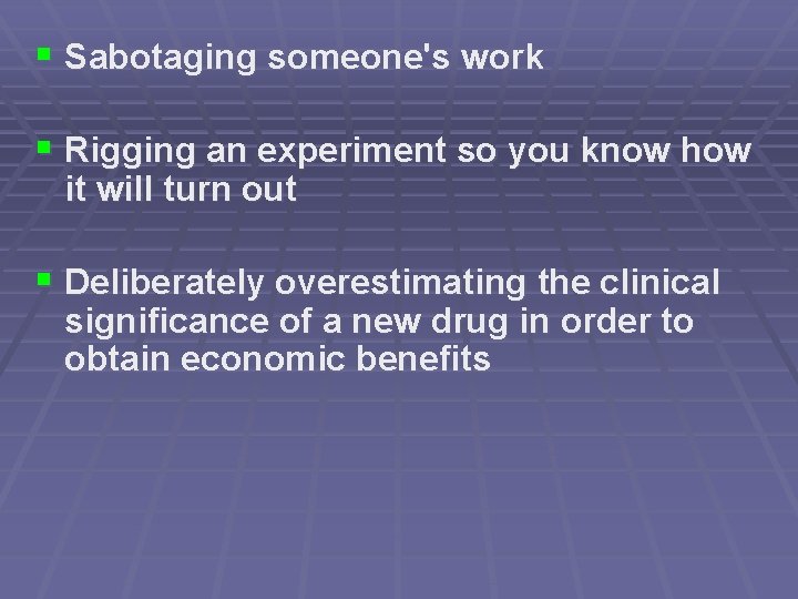 § Sabotaging someone's work § Rigging an experiment so you know how it will
