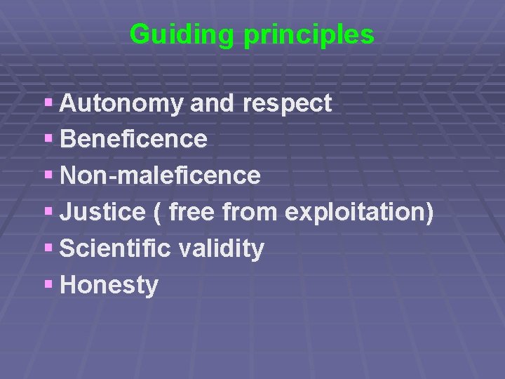 Guiding principles § Autonomy and respect § Beneficence § Non-maleficence § Justice ( free